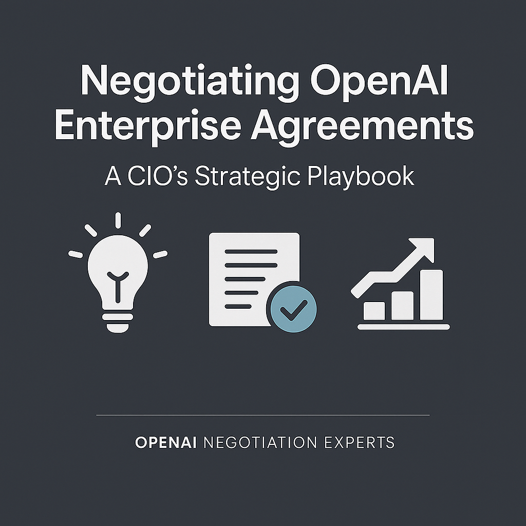 Negotiating OpenAI Enterprise Agreements: A CIO’s Strategic Playbook - OpenAI Negotiation Experts Negotiating OpenAI Enterprise Agreements: A CIO’s Strategic Playbook